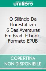 O Silêncio Da FlorestaLivro 6 Das Aventuras Em Brad. E-book. Formato EPUB ebook