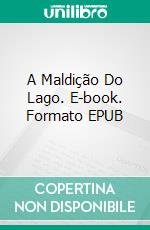 A Maldição Do Lago. E-book. Formato EPUB ebook