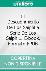 El Descubrimiento De Los SaiphLa Serie De Los Saiph 1. E-book. Formato EPUB ebook di PP Corcoran