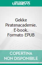 Gekke Piratenacademie. E-book. Formato EPUB ebook di A.P. Hernández