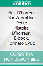 Nuit D'horreur Sur ZoomUne Petite Histoire D'horreur. E-book. Formato EPUB ebook