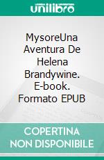 MysoreUna Aventura De Helena Brandywine. E-book. Formato EPUB ebook di Greg Alldredge