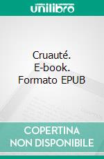 Cruauté. E-book. Formato EPUB ebook di Alberto Aranda de la Gala