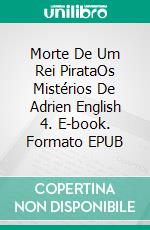 Morte De Um Rei PirataOs Mistérios De Adrien English 4. E-book. Formato EPUB ebook di Josh Lanyon