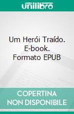 Um Herói Traído. E-book. Formato EPUB ebook di Jan Springer