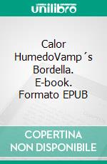 Calor HumedoVamp´s Bordella. E-book. Formato EPUB ebook di Jan Springer