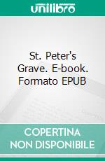 St. Peter's Grave. E-book. Formato EPUB ebook