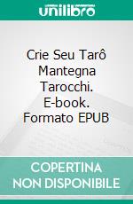 Crie Seu Tarô Mantegna Tarocchi. E-book. Formato EPUB ebook