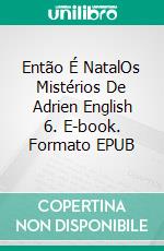 Então É NatalOs Mistérios De Adrien English 6. E-book. Formato EPUB ebook di Josh Lanyon