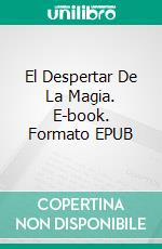 El Despertar De La Magia. E-book. Formato EPUB