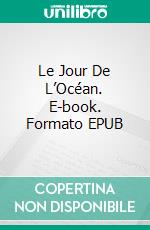 Le Jour De L’Océan. E-book. Formato EPUB ebook