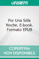 Por Una Sóla Noche. E-book. Formato EPUB ebook