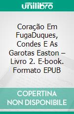 Coração Em FugaDuques, Condes E As Garotas Easton – Livro 2. E-book. Formato EPUB ebook