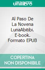 Al Paso De La Novena LunaAbitibi. E-book. Formato EPUB ebook