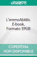 L'eremoAbitibi. E-book. Formato EPUB ebook