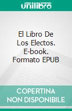 El Libro De Los Electos. E-book. Formato EPUB ebook di Ty'Ron W. C. Robinson II