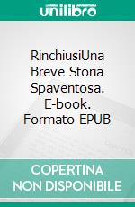 RinchiusiUna Breve Storia Spaventosa. E-book. Formato EPUB ebook