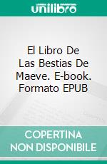 El Libro De Las Bestias De Maeve. E-book. Formato EPUB ebook