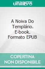 A Noiva Do Templário. E-book. Formato EPUB ebook