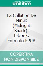 La Collation De Minuit (Midnight Snack). E-book. Formato EPUB ebook