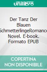 Der Tanz Der Blauen SchmetterlingeRomance Novel. E-book. Formato EPUB ebook