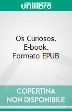 Os Curiosos. E-book. Formato EPUB