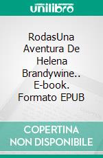 RodasUna Aventura De Helena Brandywine.. E-book. Formato EPUB ebook