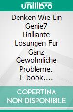 Denken Wie Ein Genie7 Brilliante Lösungen Für Ganz Gewöhnliche Probleme. E-book. Formato EPUB ebook di Raimon Samsó