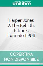 Harper Jones 2.The Rebirth. E-book. Formato EPUB ebook di Blandine P. Martin