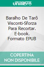 Baralho De Tarô Visconti-Sforza Para Recortar. E-book. Formato EPUB ebook