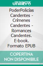 PoderPolicías Candentes - Crímenes Candentes - Romances Candentes. E-book. Formato EPUB ebook