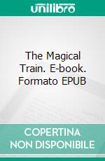 The Magical Train. E-book. Formato EPUB ebook