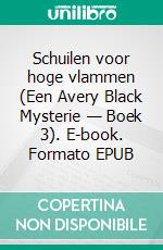 Schuilen voor hoge vlammen (Een Avery Black Mysterie — Boek 3). E-book. Formato EPUB