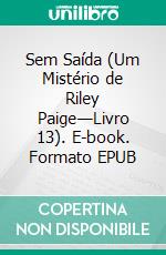 Sem Saída (Um Mistério de Riley Paige—Livro 13). E-book. Formato EPUB