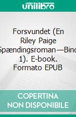 Forsvundet (En Riley Paige Spændingsroman—Bind 1). E-book. Formato EPUB ebook di Blake Pierce