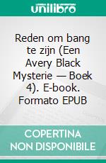 Reden om bang te zijn (Een Avery Black Mysterie — Boek 4). E-book. Formato EPUB