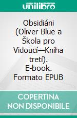 Obsidiáni (Oliver Blue a Škola pro Vidoucí—Kniha tretí). E-book. Formato EPUB