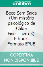 Beco Sem Saída (Um mistério psicológico de Chloe Fine—Livro 3). E-book. Formato EPUB ebook di Blake Pierce