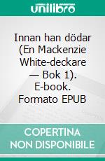 Innan han dödar (En Mackenzie White-deckare — Bok 1). E-book. Formato EPUB ebook di Blake Pierce