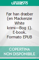 Før han dræber (en Mackenzie White krimi—Bog 1). E-book. Formato EPUB ebook di Blake Pierce