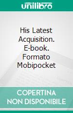 His Latest Acquisition. E-book. Formato Mobipocket ebook