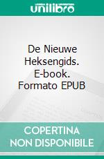 De Nieuwe Heksengids. E-book. Formato EPUB ebook