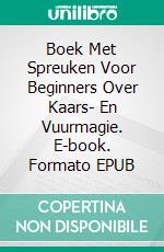 Boek Met Spreuken Voor Beginners Over Kaars- En Vuurmagie. E-book. Formato EPUB ebook
