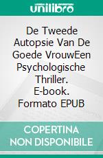 De Tweede Autopsie Van De Goede VrouwEen Psychologische Thriller. E-book. Formato EPUB ebook