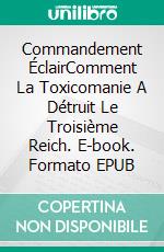 Commandement ÉclairComment La Toxicomanie A Détruit Le Troisième Reich. E-book. Formato EPUB ebook