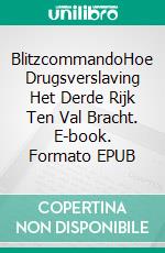 BlitzcommandoHoe Drugsverslaving Het Derde Rijk Ten Val Bracht. E-book. Formato EPUB ebook