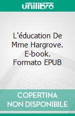 L'éducation De Mme Hargrove. E-book. Formato EPUB ebook