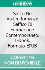 Se Te Ne VaiUn Romanzo Saffico Di Formazione Contemporaneo. E-book. Formato EPUB ebook
