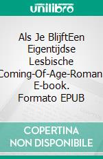 Als Je BlijftEen Eigentijdse Lesbische Coming-Of-Age-Roman. E-book. Formato EPUB ebook