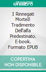 I Rinnegati MorteIl Tradimento Dell'alfa Predestinato. E-book. Formato EPUB ebook